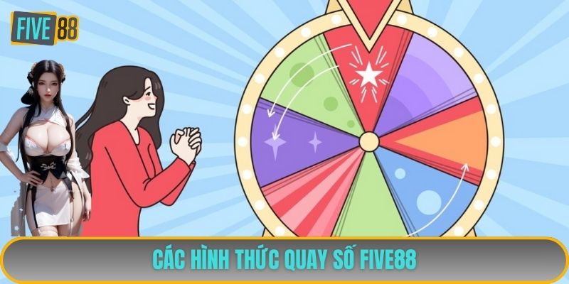 Các hình thức quay số FIVE88